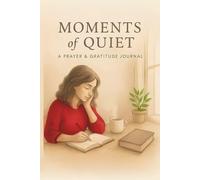 Moments of Quiet: A Prayer & Gratitude Journal