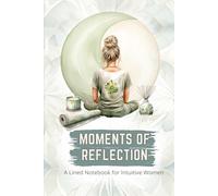 Moments of Reflection: A Lined Notebook for Intuitive Women