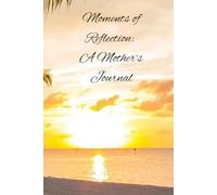 Moments of Reflection: A Mother's Journal