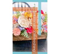 Moments of Refreshing: breathing life into withered hearts