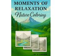 MOMENTS OF RELAXATION - NATURE COLORIG: Relax, Unwind, and Color Your Way into Nature’s Harmony