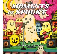 Moments of Spooky: Cute & Comfy Halloween Fun Coloring Book for All Ages (Spooky Moments Series)