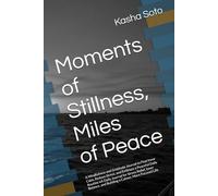 Moments of Stillness, Miles of Peace: A Mindfulness and Gratitude Journal to Find Inner Calm, Reduce Stress, and Embrace a Peaceful Daily Routine •A ... and Building a Calmer, More Focused Life