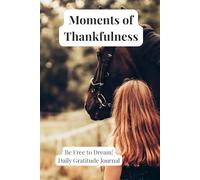 Moments of Thankfulness: Be free to dream-Daily Gratitude Journal&positivity, Affirmations& Self-Care
