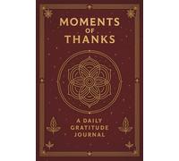 Moments of Thanks. A Daily Gratitude Journal: 4-week guided workbook with mindful prompts, reflection pages, and weekly check-ins to nurture emotional ... awareness, and gentle self-connection