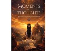 Moments of Thoughts: Reflections of Faith, Healing, and Transformation