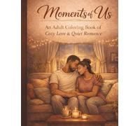 Moments of Us: An Adult Coloring Book of Cozy Love & Quiet Romance