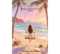 Moments on the East Coast: Queensland, Australia Travel Journal: A minimal, self-drive road trip companion from Cairns to the Gold Coast with prompts, wildlife logs, and Aussie slang