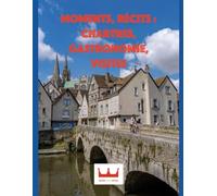 Moments, récits : Chartres, Gastronomie, Visites