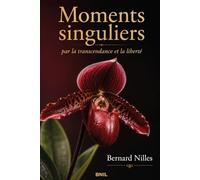 Moments singuliers: Par la Transcendance et la Liberté