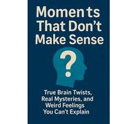 Moments That Don't Make Sense: 1 (Unspoken Moments)