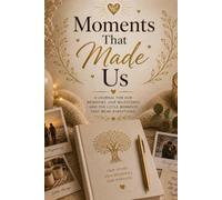 Moments That Made Us: A Memory Journal for Couples, Milestones & Shared Experiences