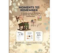 Moments to Remember: A Gentle Activity Book to Spark Joy, Memory & Connection