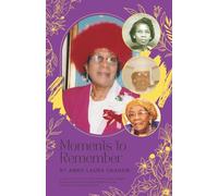 Moments To Remember: A memoir of a centenarian's journey from living a sharecropper's daughter to becoming a school teacher