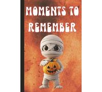 Moments To Remember: Halloween Memory Book & Autograph Scrapbook | 200-Page Holiday Keepsake Journal for Recording Special Moments, Trips & Events | 6 × 9 inch Format