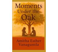 Moments Under the Oak: A Year of Laughter, Secrets, and First Love