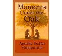 Moments Under the Oak: A Year of Laughter, Secrets, and First Love