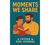 Moments We Share: A Father & Son Journal
