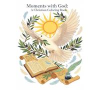 Moments with God: A Christian Coloring Book with Peaceful Scripture, Nature Scenes, and Faith-Inspired Designs