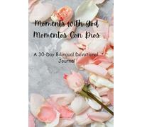 Moments With God- Momentos Con Dios: A 30-Day Bilingual Devotional Journal