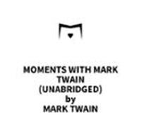 Moments With Mark Twain (unabridged) (audiolibro)