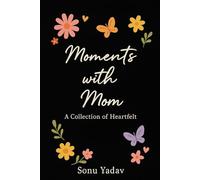 Moments with Mom: A Collection of Heartfelt