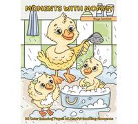 Moments with Mommy | A Cherished Coloring Gift for Mother’s Day and Everyday Hugs: 30 Sweet Scenes to Color and Celebrate the Love We Share