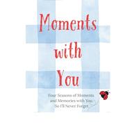 Moments With You: Moments and Memories to Never Forget