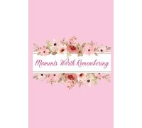 Moments Worth Remembering: A Lined Journal for Thoughts & Things