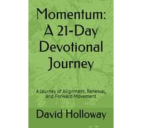 Momentum: A 21-Day Devotional Journey: A Journey of Alignment, Renewal, and Forward Movement
