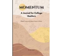 Momentum: A Journal for College Hustlers, Where Productivity Meets Peace of Mind.