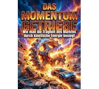 Momentum Getriebe: Wie man die Trägheit des Marktes durch kinetische Energie besiegt