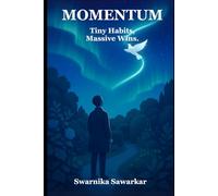 MOMENTUM: How Small Daily Actions Create Big Results