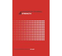 Momentum Journal: Strength: A 90-Day Workbook to Plan Training, Build Strength, and Stay Consistent