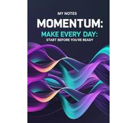 Momentum: Make Every Day: Your Daily Companion for Progress, Productivity, and Purpose