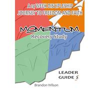 MOMENTUM Recovery Study Leader Guide Vol. 2: A 14 Week Discipleship Journey to Freedom and Faith (MOVEMENT Recovery Study Leader Guides)