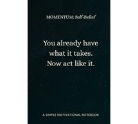MOMENTUM Self-Belief: A motivational notebook for quiet confidence, inner strength, and choosing to trust yourself