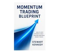 Momentum Trading Blueprint: How to Spot Strength Early and Ride Profitable Market Moves (Essential Guides to Fundamental Investing)