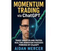 Momentum Trading via ChatGPT: Trade Smarter and Faster: Real-Time Momentum Strategies Powered by ChatGPT