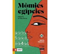 Mòmies egípcies: Objectiu: la vida eterna (Ments curioses, curioses ments)