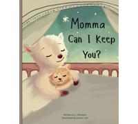 Momma Can I Keep You?: A Bedtime Story About the Ways Children Express Love