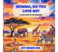Momma, Do You Love Me?: A Love Story In The Serengeti