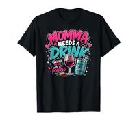 Momma Needs A Drink Wine Lover Funny Mom Mother's Day Womens Camiseta