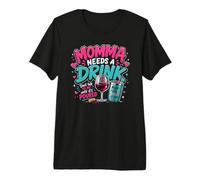 Momma Needs A Drink Wine Lover Funny Mom Mother's Day Womens Camiseta Premium