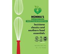 Momma's gluten free, dairy free & sugar free cookbook of Louisiana classics and Southern food essentials