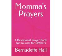 Momma's Prayers: A Devotional Prayer Book and Journal for Mothers