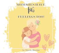 Mommies Have Big Feelings Too!
