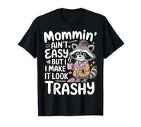 Mommin’ Ain’t Easy But I Make It Look Trashy Mamá Camiseta