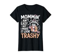Mommin’ Ain’t Easy But I Make It Look Trashy Mamá Camiseta