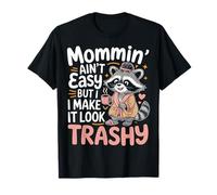 Mommin’ Ain’t Easy But I Make It Look Trashy Mamá Camiseta